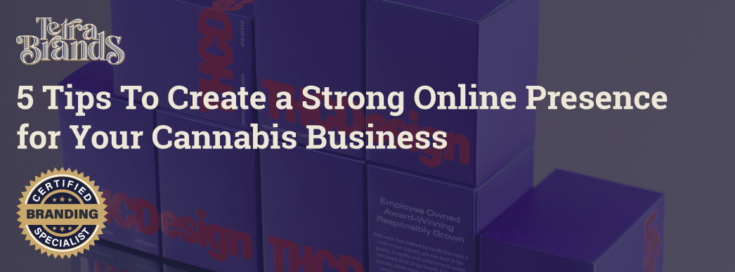 5 Tips To Create a Strong Online Presence for Your Cannabis Business - Featured Banner