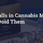 Common Pitfalls in Cannabis Marketing and How to Avoid Them - Featured Banner